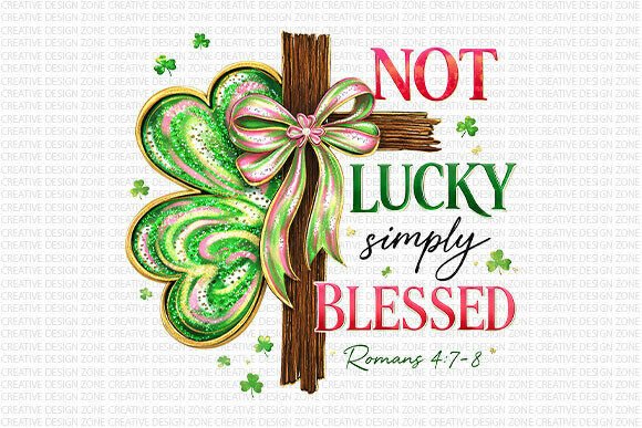 Not Lucky Simply Blessed PNG for Faith